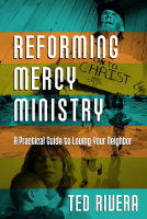 Reforming_Mercy_Ministry_A_Practical_Guide_to_Loving_Your_Neighbor (1).pdf